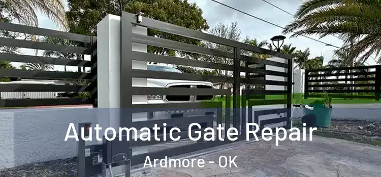  Automatic Gate Repair Ardmore - OK
