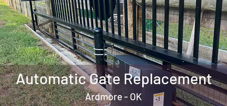  Automatic Gate Replacement Ardmore - OK
