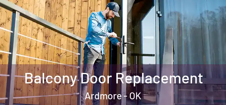  Balcony Door Replacement Ardmore - OK
