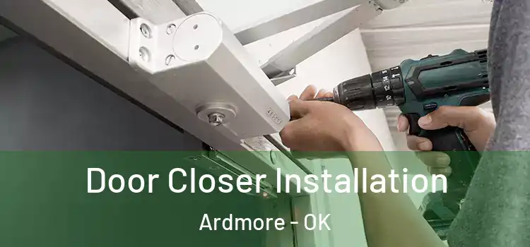  Door Closer Installation Ardmore - OK