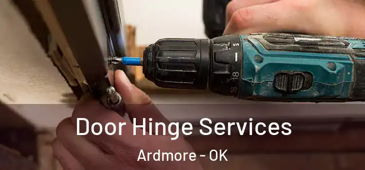  Door Hinge Services Ardmore - OK