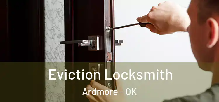  Eviction Locksmith Ardmore - OK