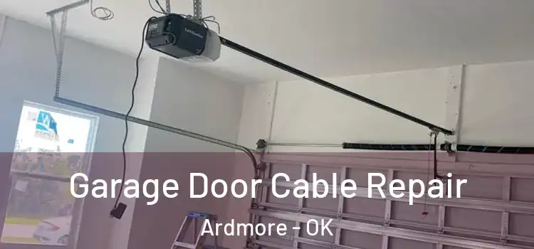 Garage Door Cable Repair Ardmore - OK