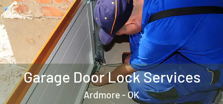  Garage Door Lock Services Ardmore - OK