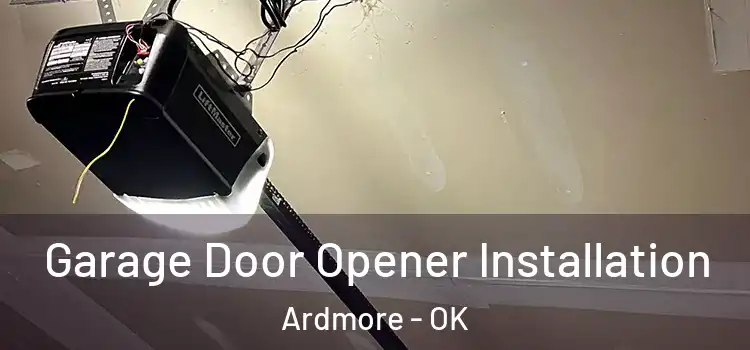  Garage Door Opener Installation Ardmore - OK