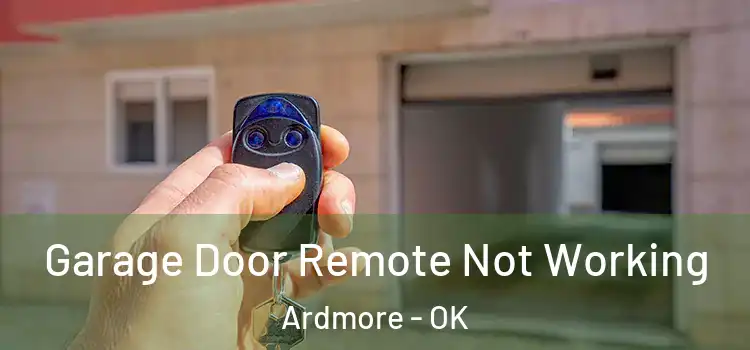  Garage Door Remote Not Working Ardmore - OK