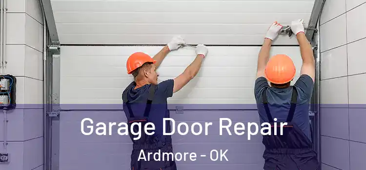  Garage Door Repair Ardmore - OK