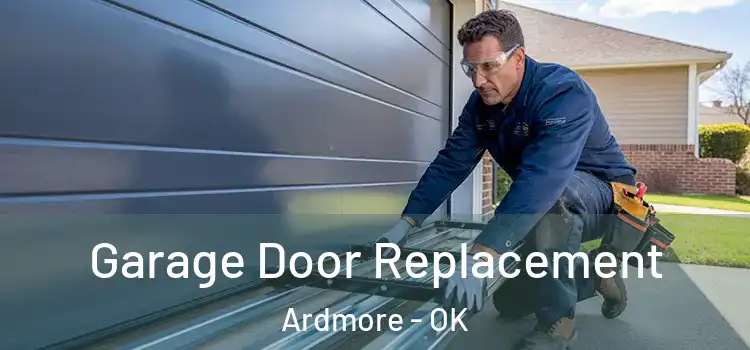  Garage Door Replacement Ardmore - OK