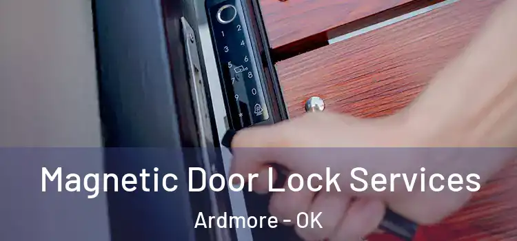  Magnetic Door Lock Services Ardmore - OK