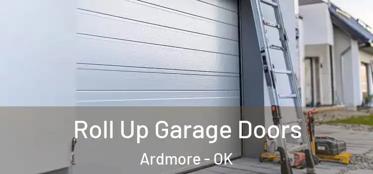  Roll Up Garage Doors Ardmore - OK