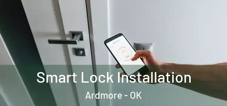  Smart Lock Installation Ardmore - OK